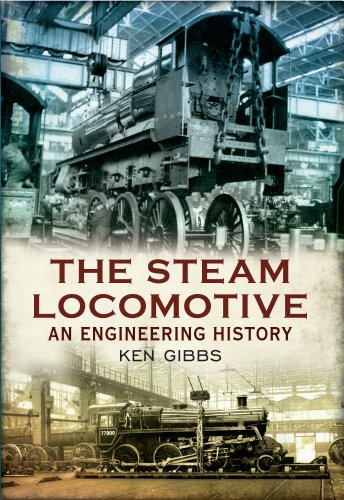 The Steam Locomotive: An Engineering History (English Edition)