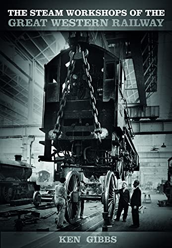 The Steam Workshops of the Great Western Railway (English Edition)