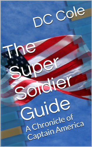 The Super Soldier Guide: A Chronicle of Captain America (English Edition)