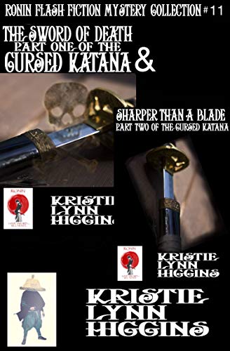 The Sword Of Death, Part One Of The Cursed Katana And Sharper Than A Blade, Part Two Of The Cursed Katana Mysteries (Ronin Flash Fiction Collection Series Book 11) (English Edition)