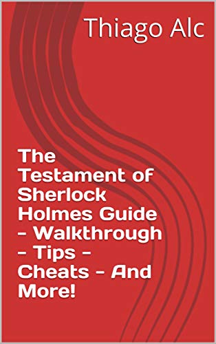 The Testament of Sherlock Holmes Guide - Walkthrough - Tips - Cheats - And More! (English Edition)