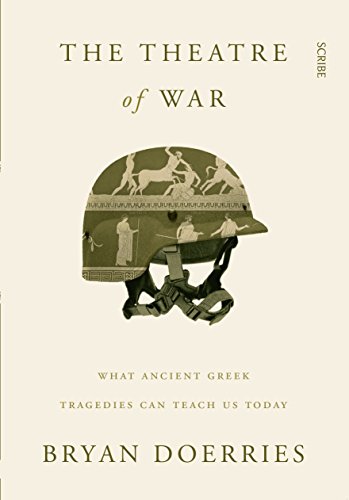 The Theatre of War: what ancient Greek tragedies can teach us today (English Edition)