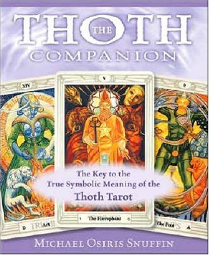 The Thoth Companion: The Key to the True Symbolic Meaning of the Thoth Tarot (English Edition)
