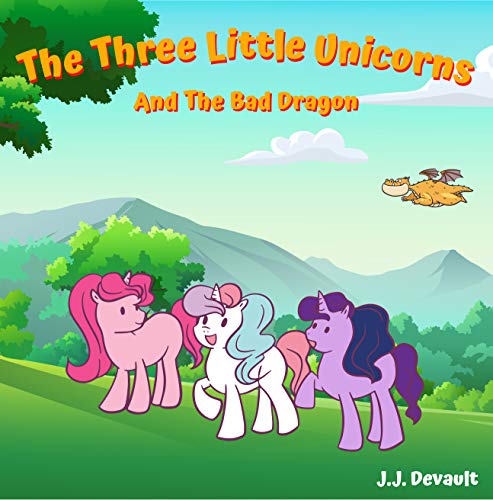 The Three Little Unicorns And The Bad Dragon: Magic Unicorn Bedtime Story Book for kids age 3-5 years old | Gifts for girls (English Edition)