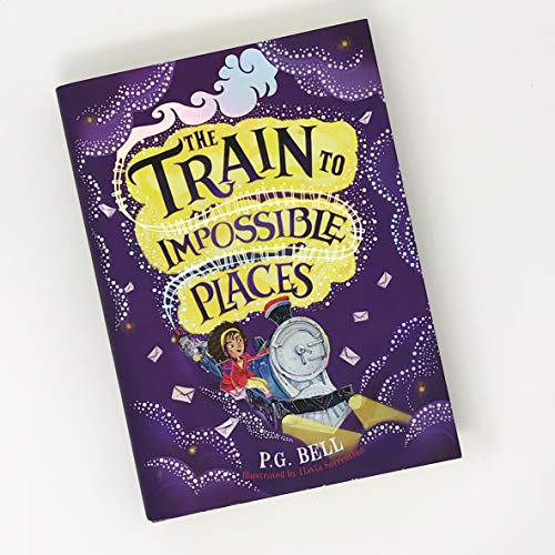 The Train To Impossible Places (Train to Impossible Places Adventures)