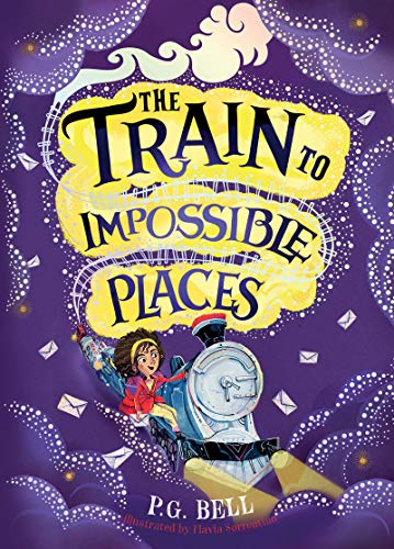 The Train To Impossible Places (Train to Impossible Places Adventures)