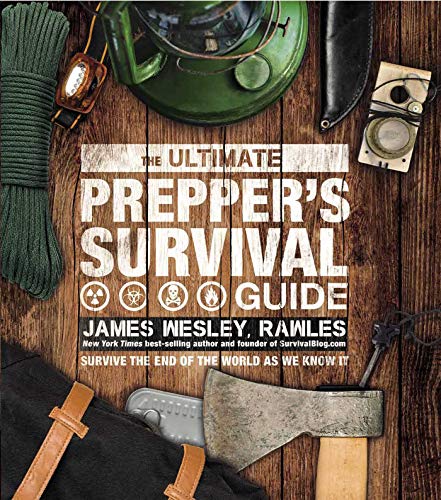 The Ultimate Prepper's Survival Guide: Survive the End of the World As We Know It