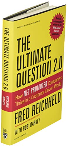 The Ultimate Question 2.0 (Revised and Expanded Edition): How Net Promoter Companies Thrive in a Customer-Driven World