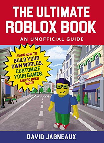 The Ultimate Roblox Book: An Unofficial Guide: Learn How to Build Your Own Worlds, Customize Your Games, and So Much More! (Unofficial Roblox) (English Edition)