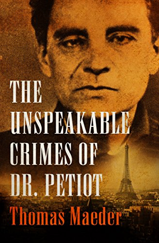 The Unspeakable Crimes of Dr. Petiot (English Edition)