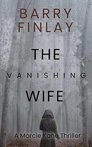 The Vanishing Wife: An Action-Packed Crime Thriller (The Marcie Kane Thriller Collection Book 1) (English Edition)