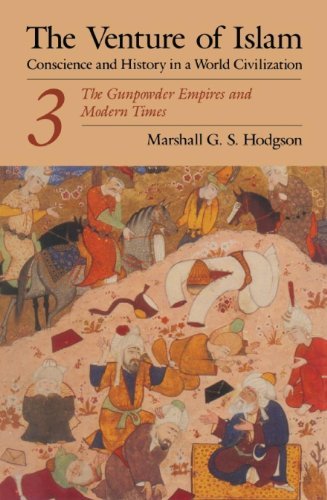 The Venture of Islam, Volume 3: The Gunpower Empires and Modern Times (Venture of Islam Vol. 3) (English Edition)