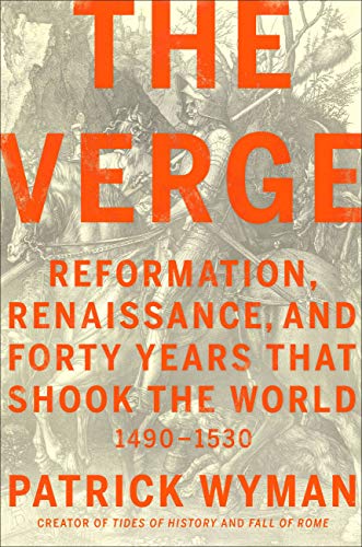 The Verge: Reformation, Renaissance, and Forty Years that Shook the World (English Edition)