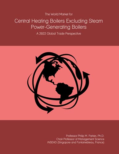 The World Market for Central Heating Boilers Excluding Steam Power-Generating Boilers: A 2022 Global Trade Perspective