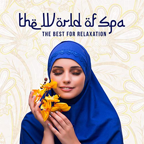 The World of Spa - The Best for Relaxation, Massage Session, Aromatherapy, Steam Room, Sauna, Oriental Wellness Center Collection