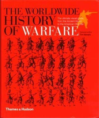The Worldwide History of Warfare: The ultimate visual guide, from the Ancient World to the American Civil War