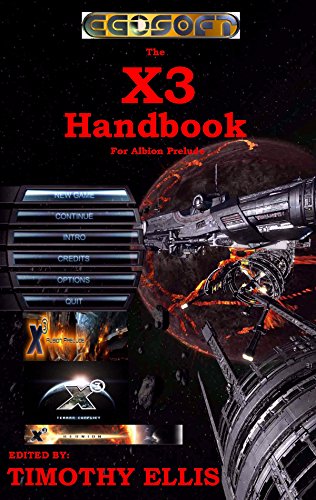 The X3 Handbook for Albion Prelude (Annotated)(Illustrated) (Guides and Documentation for Egosoft games 2) (English Edition)