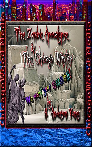 The Zombie Apocalypse & The Chicago Winter (English Edition)