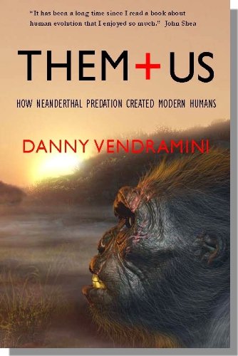 Them and Us: How Neanderthal predation created modern humans (English Edition)