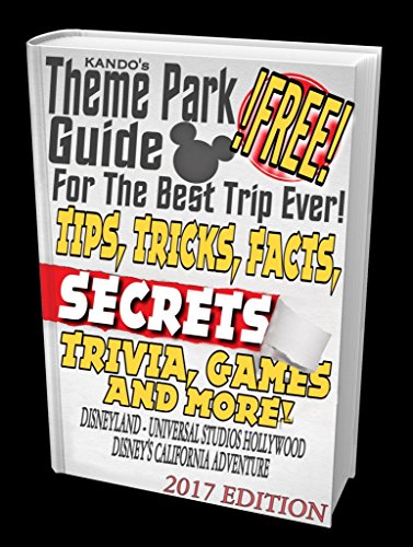 Theme Park Guide for the Best Trip Ever! Tips, Tricks, Facts & Secrets! Trivia, Games and More! Disneyland, Universal Studios Hollywood, Disneys California ... Theme Park Guide (English Edition)