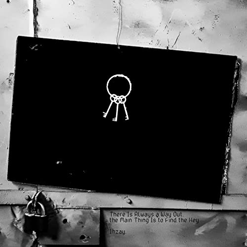 There Is Always a Way Out, the Main Thing Is to Find the Key