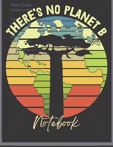 There Is No Planet B: Planet Earth Composition Notebook, College Ruled, 8.5"x11" , 120 pages