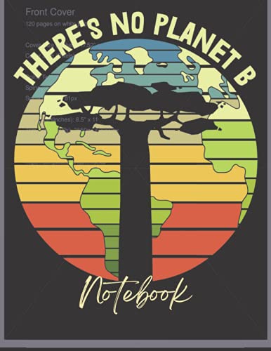 There Is No Planet B: Planet Earth Composition Notebook, College Ruled, 8.5"x11" , 120 pages