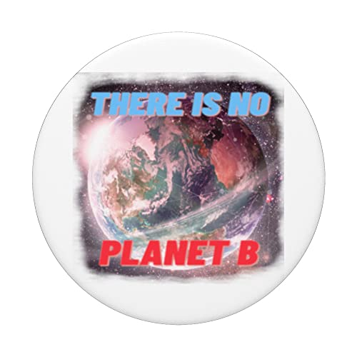 There is no Planet-B. Proxima Centauri-B .No Plan-B. Earth PopSockets PopGrip Intercambiable
