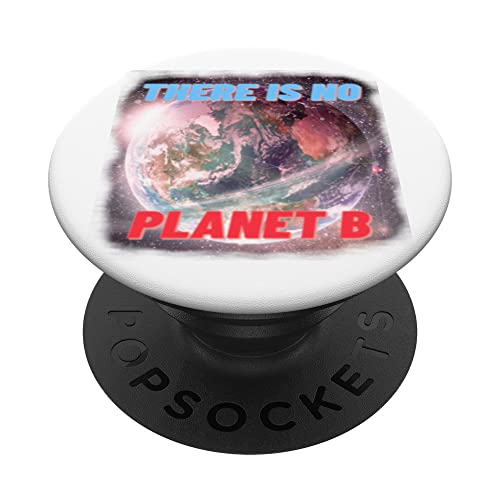 There is no Planet-B. Proxima Centauri-B .No Plan-B. Earth PopSockets PopGrip Intercambiable