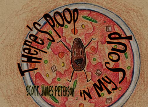 There's Poop in my Soup