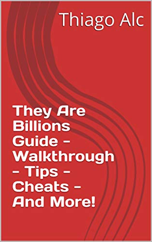 They Are Billions Guide - Walkthrough - Tips - Cheats - And More! (English Edition)