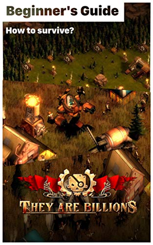 They Are Billions - Things should know before play: How to survive? How to play They Are Billions? (English Edition)
