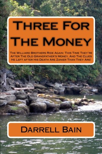 Three For The Money: The Williard Brothers Ride Again: This Time They're After The Old Grandfather's Money, And The Clues He Left after His Death Are ... 3 (Adventures Of The Williard Brothers)