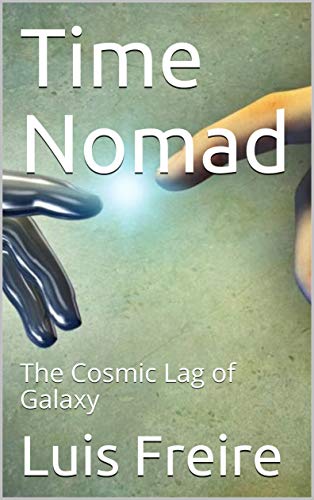 Time Nomad: The Cosmic Lag of Galaxy (English Edition)