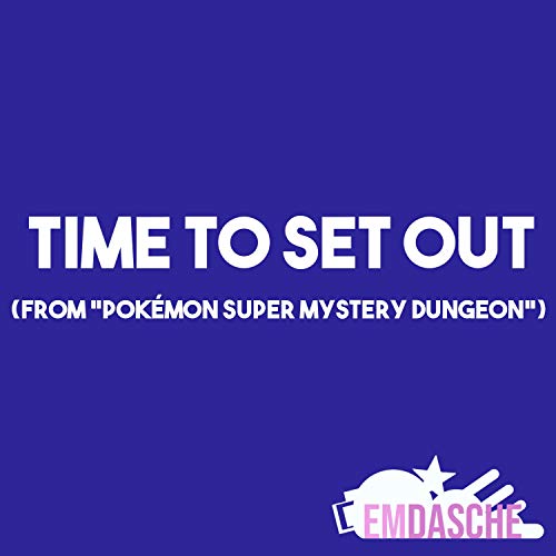 Time to Set Out (From "Pokémon Super Mystery Dungeon")