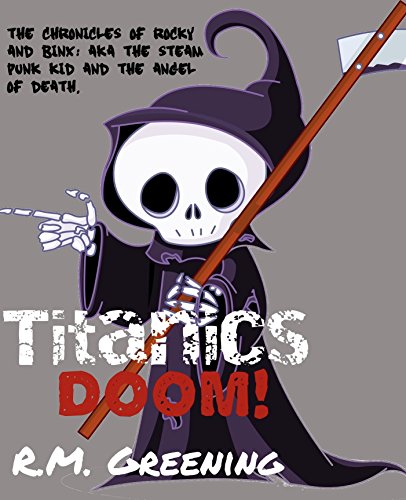 Titanic's Doom (The Chronicles Of Rocky And Binx: Aka The Steam Punk Kid and The Grim Reaper Book 1) (English Edition)