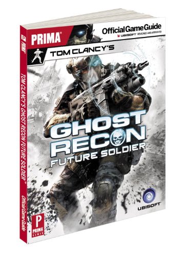 Tom Clancy's Ghost Recon Future Soldier: Prima Official Game Guide (Prima Official Game Guides)