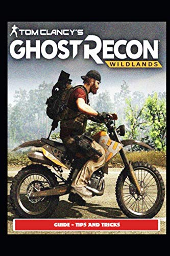 Tom Clancy's Ghost Recon: Wildlands Guide - Tips and Tricks