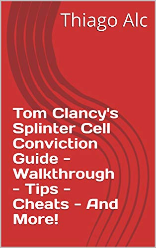Tom Clancy's Splinter Cell Conviction Guide - Walkthrough - Tips - Cheats - And More! (English Edition)