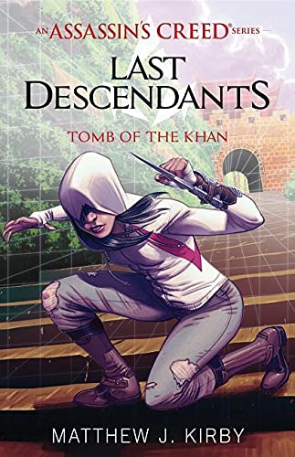 Tomb of the Khan (Last Descendants: An Assassin's Creed Novel Series #2), 2