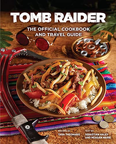 TOMB RAIDER OFF COOKBOOK & TRAVEL GUIDE HC: The Official Cookbook and Travel Guide (Gaming)