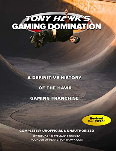 Tony Hawk's Gaming Domination: A Definitive History Of The Hawk Gaming Franchise (English Edition)