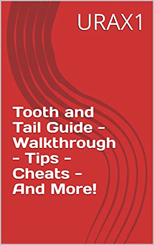 Tooth and Tail Guide - Walkthrough - Tips - Cheats - And More! (English Edition)