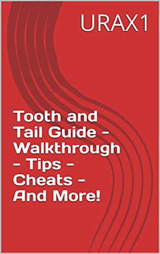 Tooth and Tail Guide - Walkthrough - Tips - Cheats - And More! (English Edition)