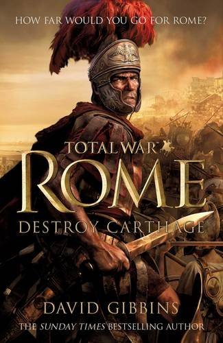 Total War Rome: Destroy Carthage (Total War Rome II Book 1) by David Gibbins (2013-09-03)