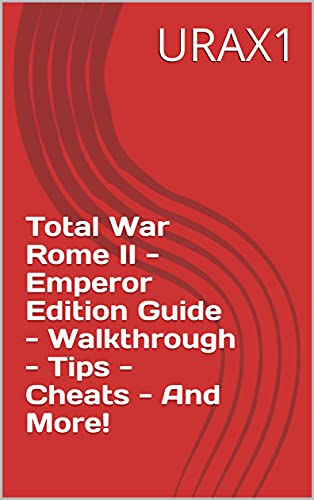 Total War Rome II - Emperor Edition Guide - Walkthrough - Tips - Cheats - And More! (English Edition)