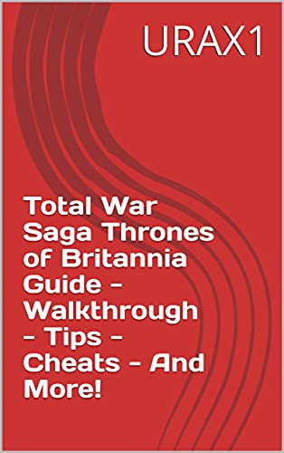 Total War Saga Thrones of Britannia Guide - Walkthrough - Tips - Cheats - And More! (English Edition)