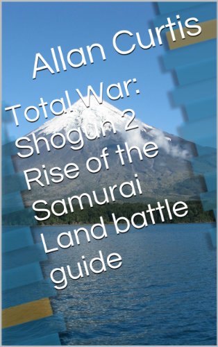 Total War: Shogun 2 Rise of the Samurai Land Battle Guide (English Edition)
