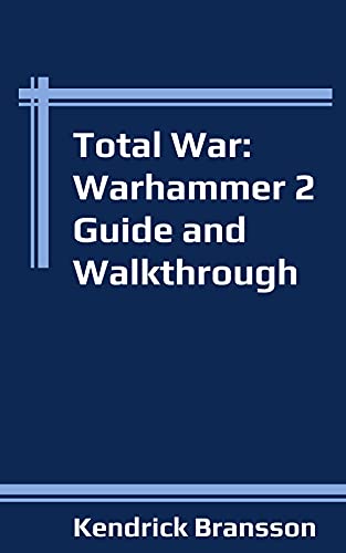 Total War: Warhammer 2 Guide and Walkthrough (English Edition)