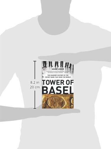Tower of Basel: The Shadowy History of the Secret Bank that Runs the World